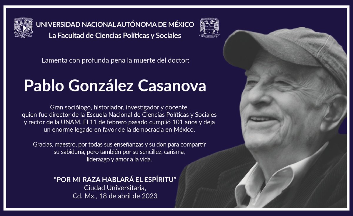 UNAM_FCPyS's tweet photo. La Facultad lamenta con profunda pena la muerte del doctor Pablo González Casanova, gran sociólogo, historiador, investigador y docente, quien fue director de la ENCPyS y rector de la UNAM. 
Gracias, maestro, por compartir su sabiduría, sencillez, liderazgo y amor a la vida. https://t.co/keatPHIwpf
