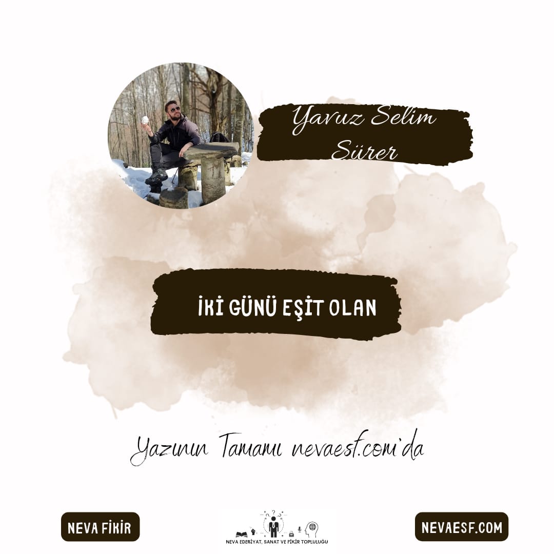Yavuz Selim Sürer'in kaleme aldığı "İki Günü Eşit Olan" başlıklı yazısı web sitemize yüklenmiştir. 

Yazının tamamına ulaşmak için 👇🏻
nevaesf.com/yavuzselim/iki…

#nevafikir #gündem #ikigünüeşitolan #nevaedebiyatsanatvefikirtoplulugu