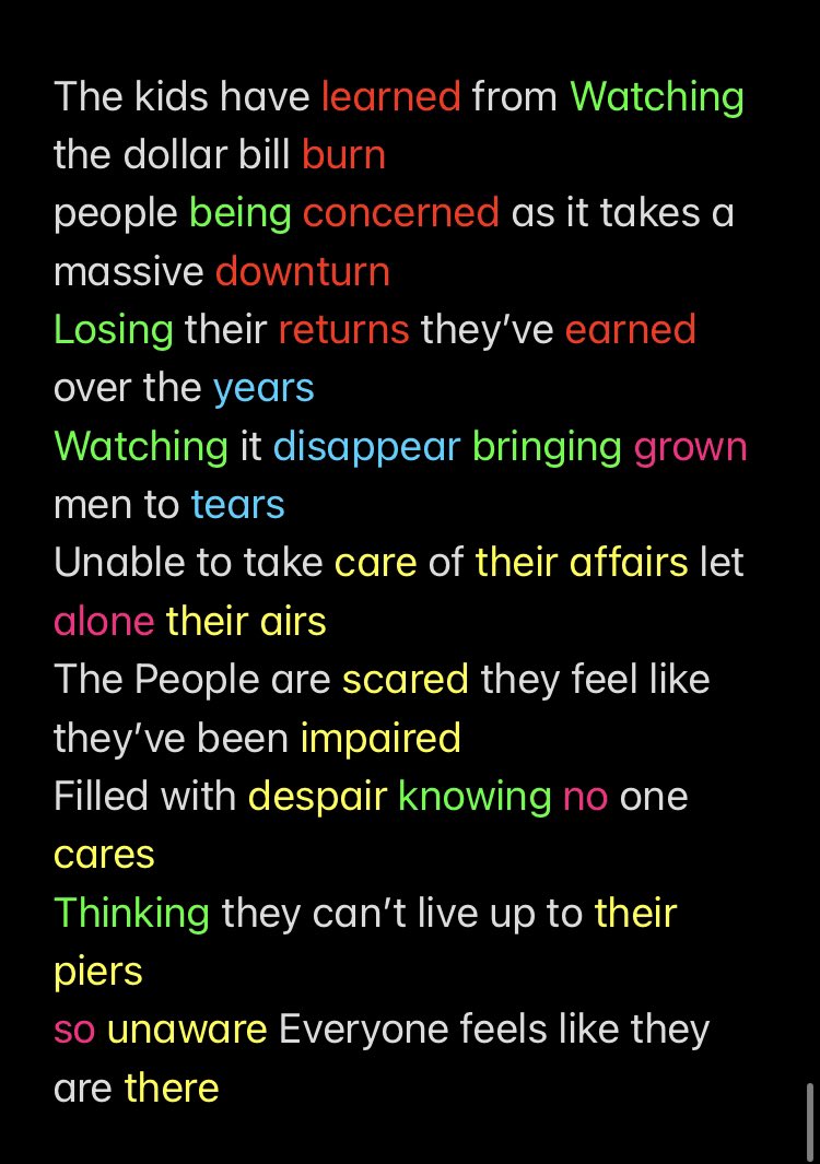 The kids have learned from Watching the dollar bill burn 
people being concerned as it takes a massive downturn
Losing their returns they’ve earned over the years 
Watching it disappear bringing grown men to tears 
Unable to take care of their affairs let alone their airs