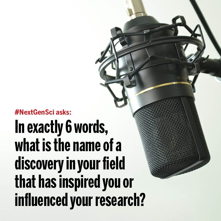 ScienceMagazine's tweet photo. In exactly 6 words, what is the name of a discovery in your field that has inspired you or influenced your research?

Send #NextGenSci your answer for a chance to be published in Science: https://t.co/Iyhh10xQX8 https://t.co/l445Y8DXez