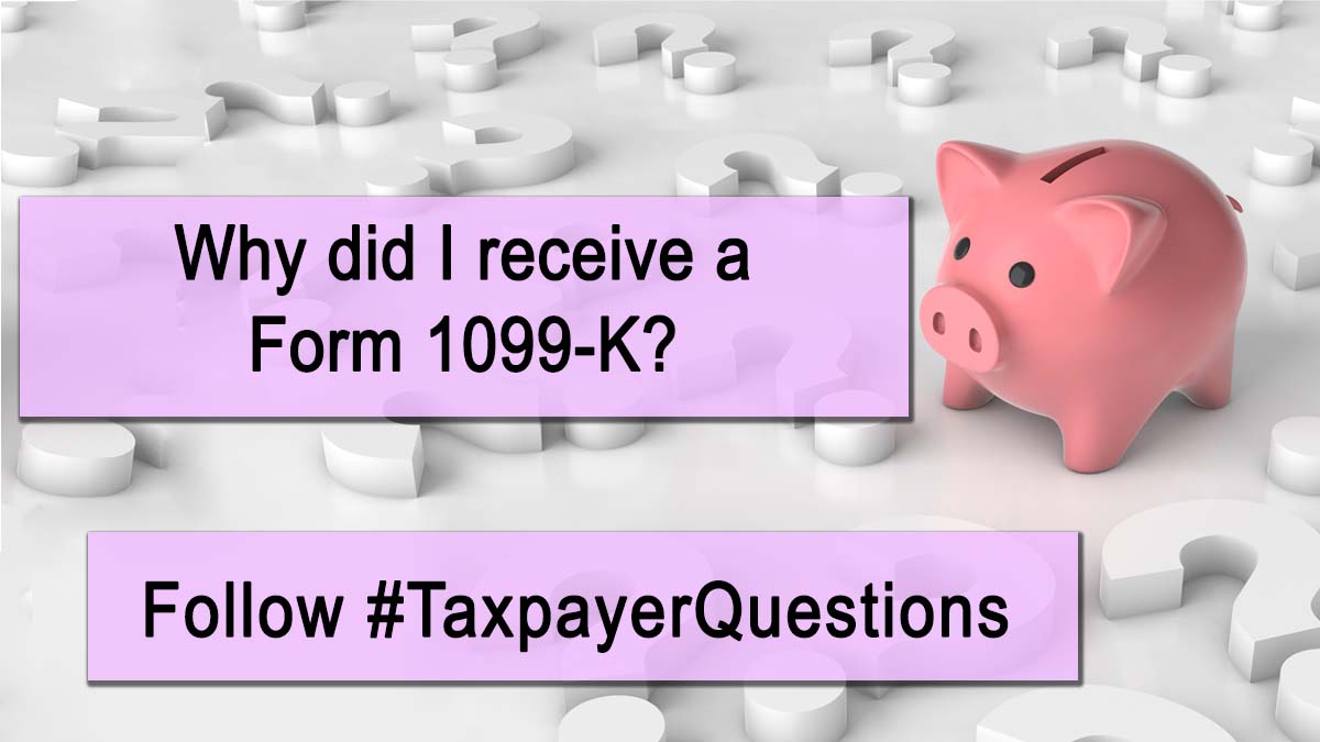 IRStaxpros's tweet photo. #TaxpayerQuestions 14: Why did I receive a Form 1099-K? https://t.co/CKSOgU1vXV
