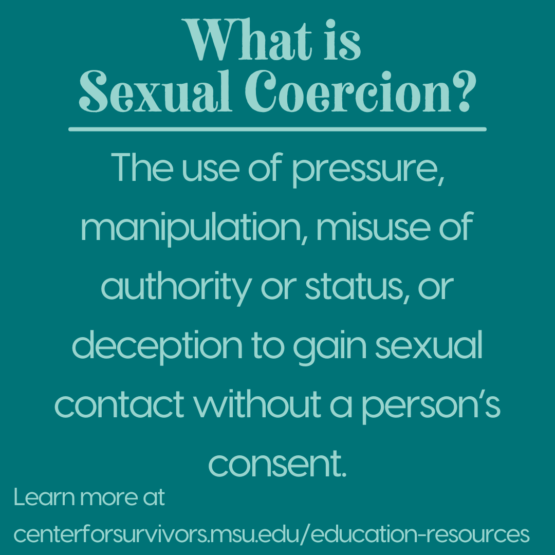 MSUC4S's tweet photo. Sexual coercion is the use of pressure, manipulation, misuse of authority or status, or deception to gain sexual contact without a person's consent. Learn more at https://t.co/rHSXUG8HSS #termtoknow #SAAM #SAAM23 https://t.co/7XzOhVNWZS