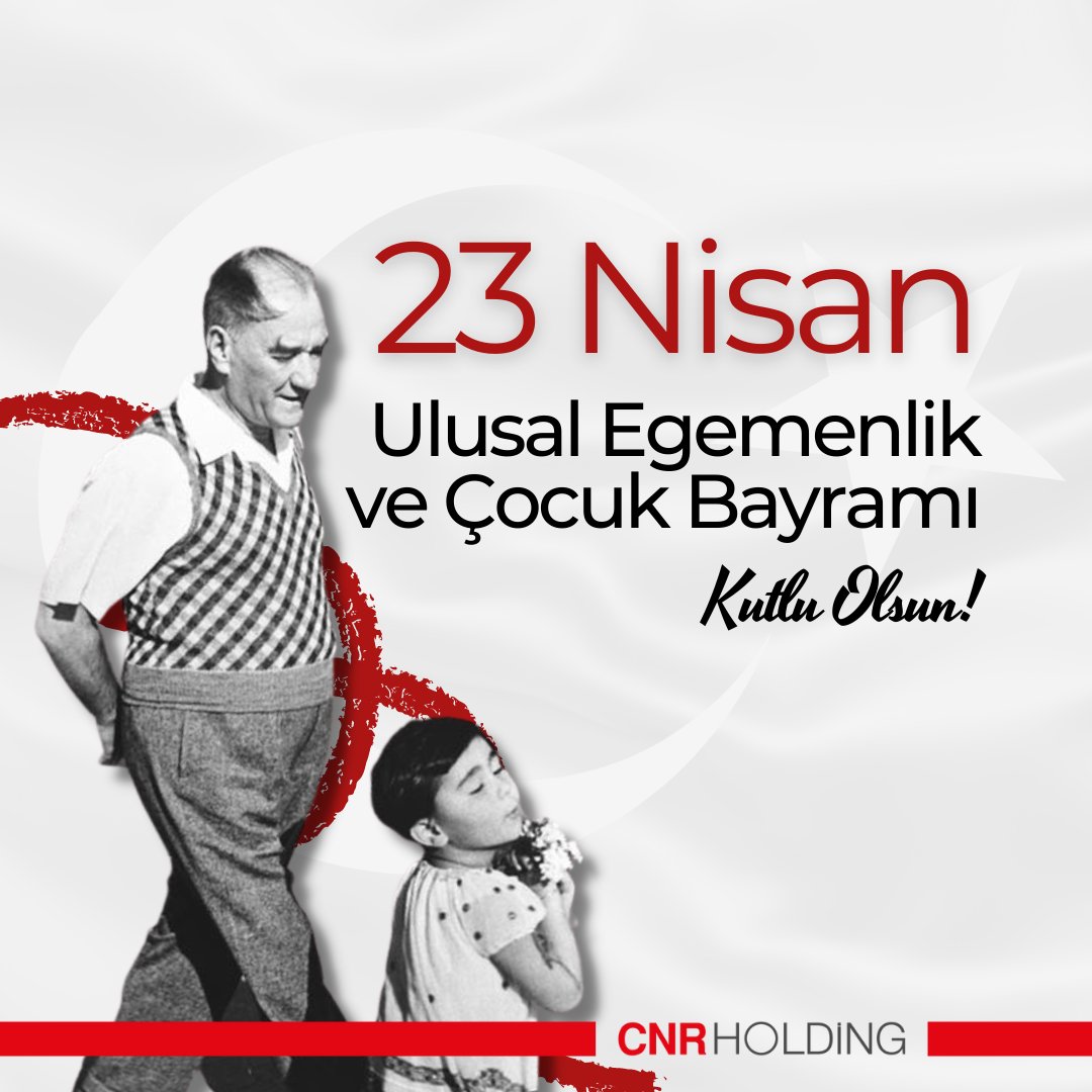 23 Nisan Ulusal Egemenlik ve Çocuk Bayramı Kutlu Olsun! #cnrholding #23Nisan