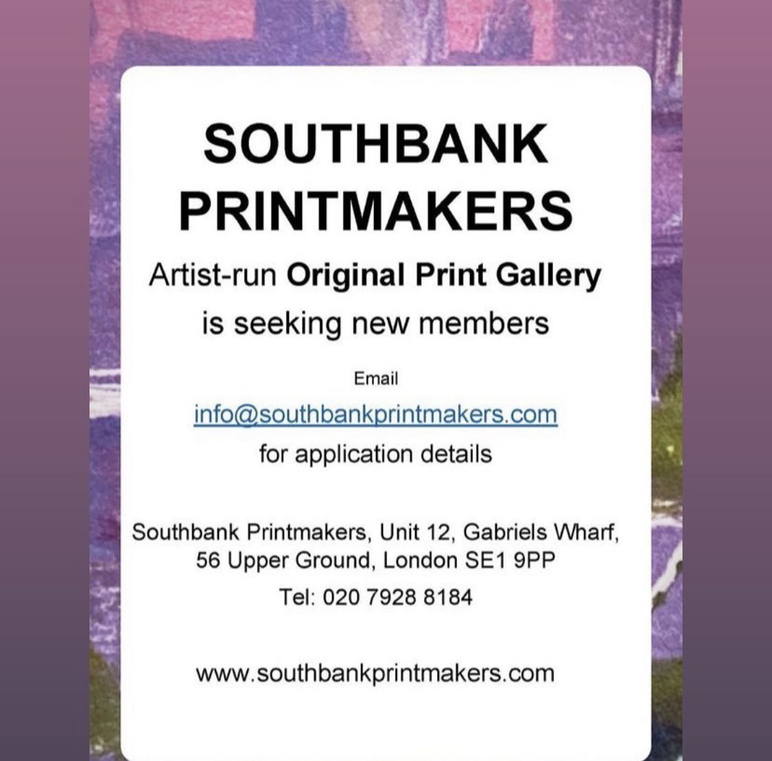 SouthbankPrintmakers (@sbprintmakers) on Twitter photo We are seeking new members for our Artist-run Original Print Gallery. Email
info@southbankprintmakers.com for details.
Southbank Printmakers, Unit 12, Gabriels Wharf, 56 Upper Ground, London SE1 9PP
Tel: 020 7928 8184
southbankprintmakers.com
#printmaking #gallery #artistcall We are seeking new members for our Artist-run Original Print Gallery. Email
info@southbankprintmakers.com for details.
Southbank Printmakers, Unit 12, Gabriels Wharf, 56 Upper Ground, London SE1 9PP
Tel: 020 7928 8184
southbankprintmakers.com
#printmaking #gallery #artistcall