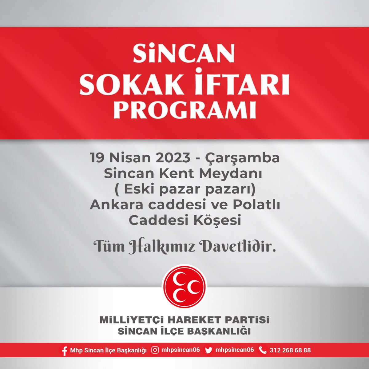 Sevgili Sincanlı hemşerilerimiz 19 Nisan 2023 - Çarşamba günü 
Sincan Kent Meydanı Eski pazar pazarında  Milliyetçi Hareket Partisi Sincan İlçe başkanlığımızın düzenlemiş olduğu iftar programına bölge milletvekili adaylarımız teşrif edeceklerdir. Tüm halkımız davetlidir.