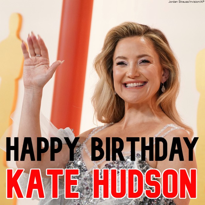  HAPPY BIRTHDAY! Kate Hudson turns turns 4 4 today. 