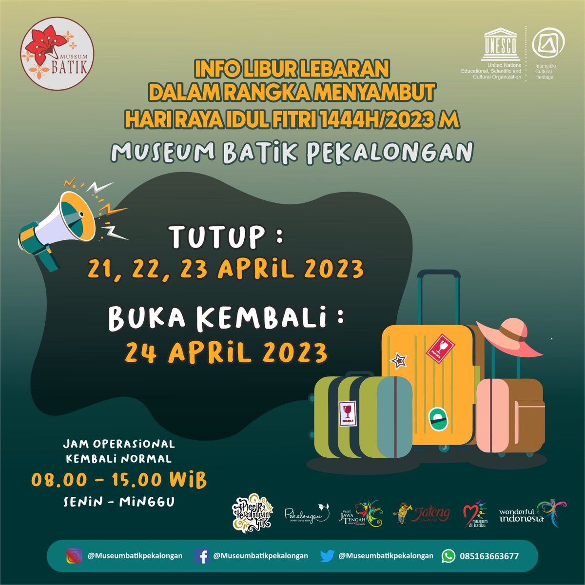 Info Libur Lebaran 
Hari Raya Idul Fitri 1444 H / 2023 M 
Museum Batik Pekalongan
Tutup pada tanggal 21, 22, 23 April 2023
Buka kembali pada tanggal 24 April 2023 

Jam operasional sudah kembali normal 
Buka mulai jam 08.00 - 15.00 WIB