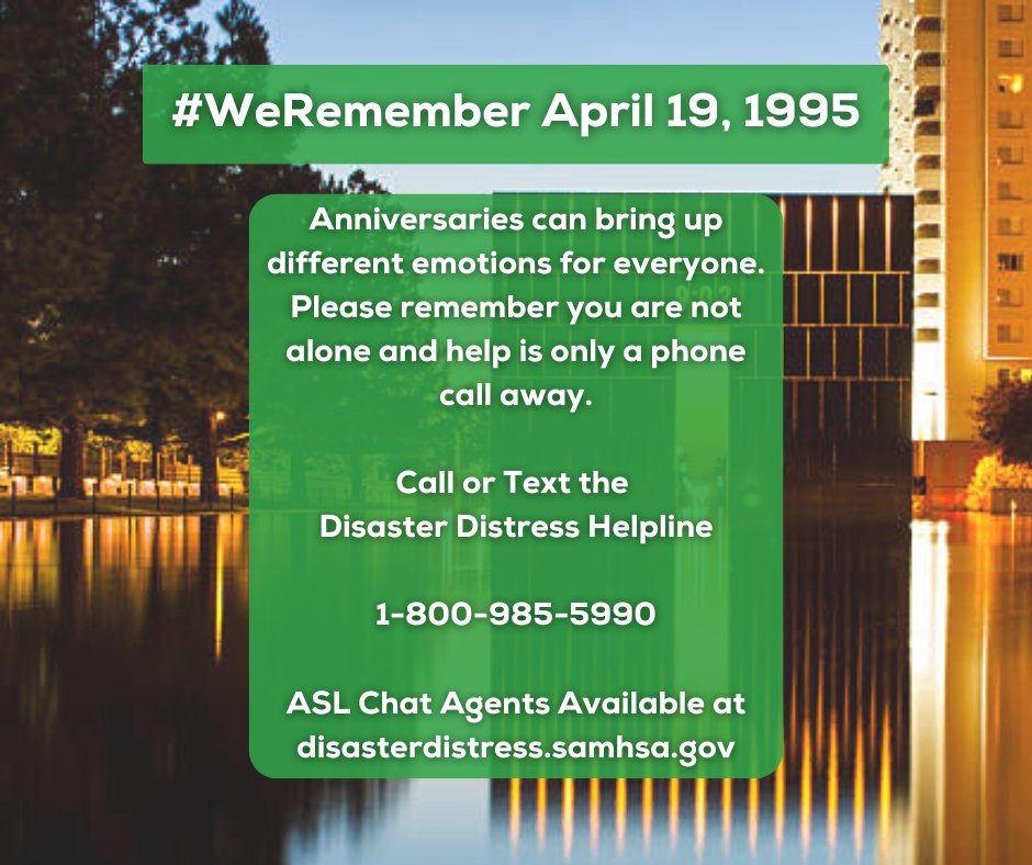 On this day, #weremember those who lost their lives, those whose lives were changed forever, first responders, and everyone impacted by the tragic events on April 19th, 1995. The Disaster Distress Helpline is here for you 24/7 with Spanish &amp; ASL options available. #OklahomaStrong