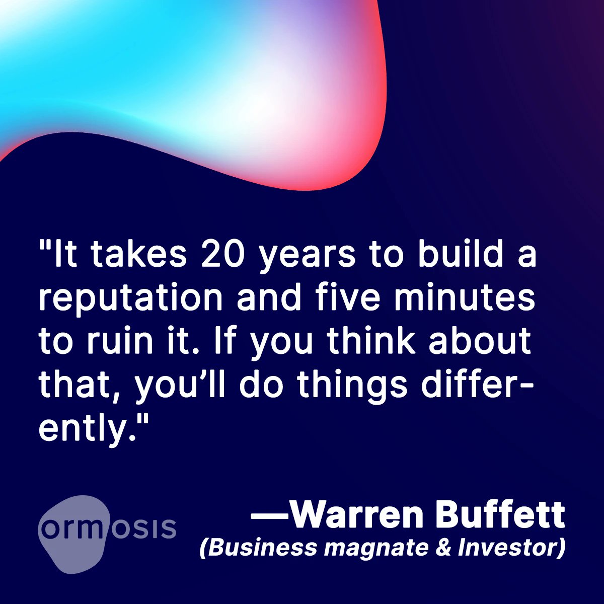 Ormosisdotcom's tweet image. Don&apos;t let five minutes ruin twenty years of hard work. Protect your reputation! #WarrenBuffett #ReputationIsEverything #BusinessTips