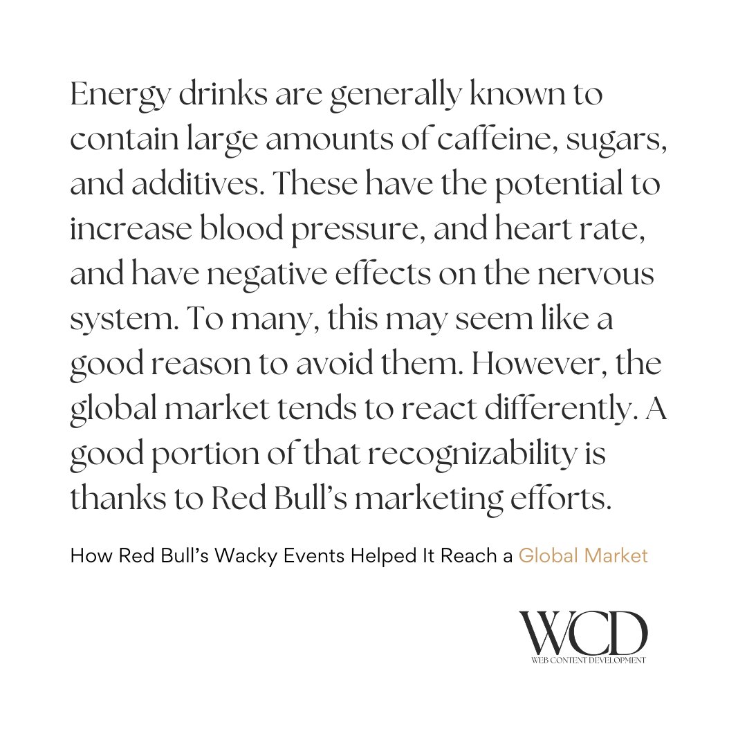 Red Bull tailors the majority of their advertising to younger generations. Their aggressive, unique approach to marketing focuses more so on a way of life than their actual energy drink. The beverage is featured in their ads, of course.

webcontentdevelopment.com/how-red-bulls-…