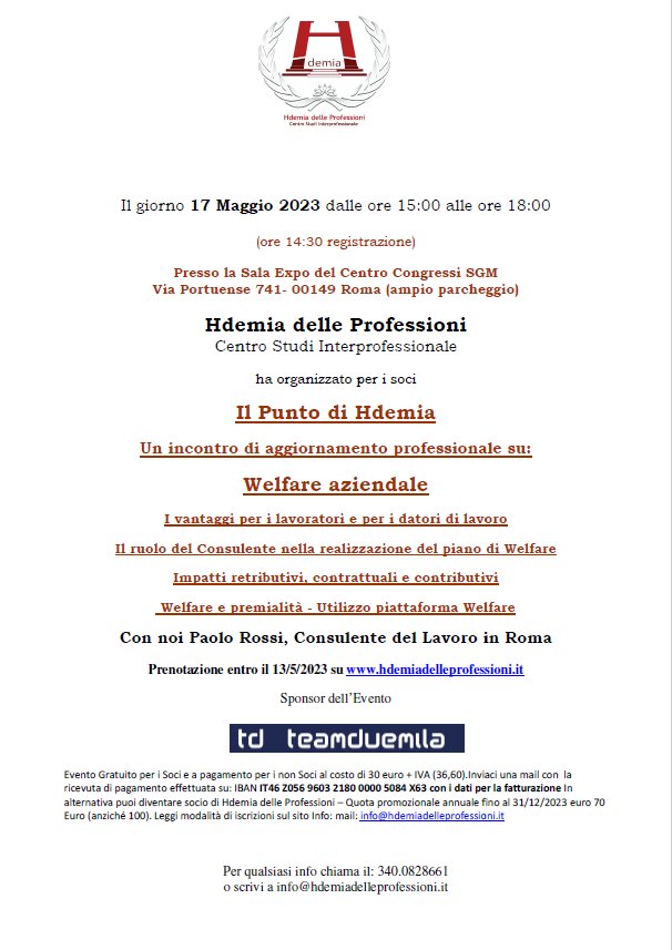 La  Formazione continua in Hdemia il 17 Maggio per sviscerare l'argomento  Welfare Aziendale.  Dalla teoria alla pratica, In-formazione e concretezza con Paolo Rossi e  il nostro Sponsor teamduemila. prenotazioni in piattaforma per i CDL e  sul nostro sito per tutti gli altri.