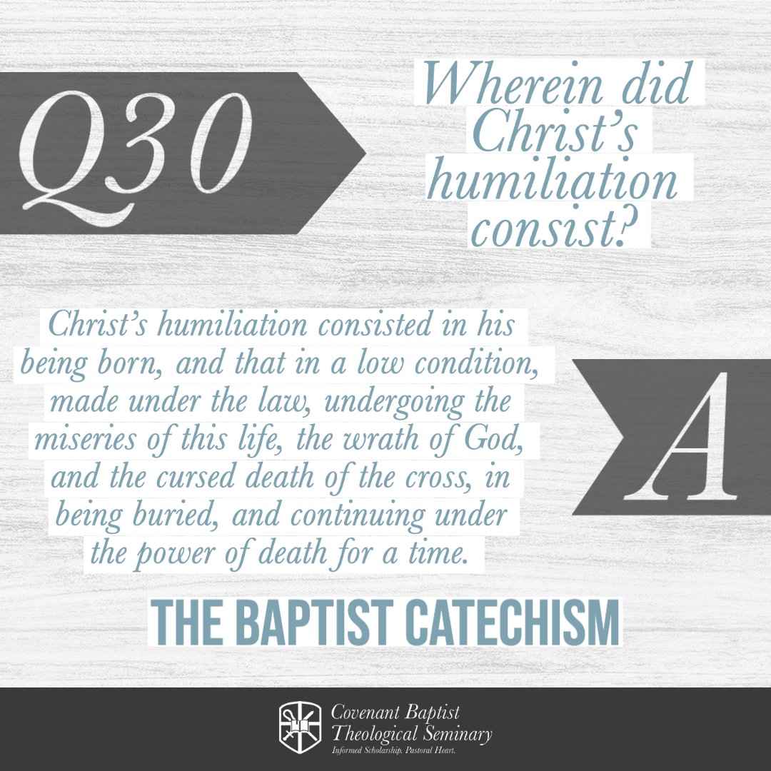 CBTSeminary's tweet photo. Q.30 Wherein did Christ’s humiliation consist?

-The Baptist Catechism #CBTS https://t.co/SDtY1EahxI