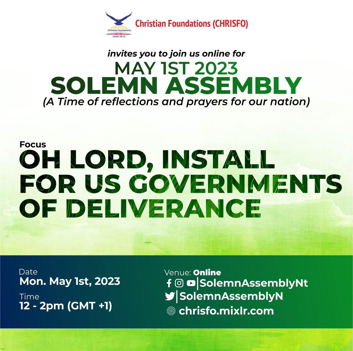 SolemnAssemblyN's tweet photo. Christian Foundations (CHRISFO) invites you to join us online for 
MAY 1ST 2023 SOLEMN ASSEMBLY
(A time of reflections and prayers for our nation)
Theme: OH LORD, INSTALL FOR US GOVERNMENTS OF DELIVERANCE 
Date: Mon. May 1st, 2023
Time: 12pm (GMT +1) https://t.co/4W7zgbv1dd
