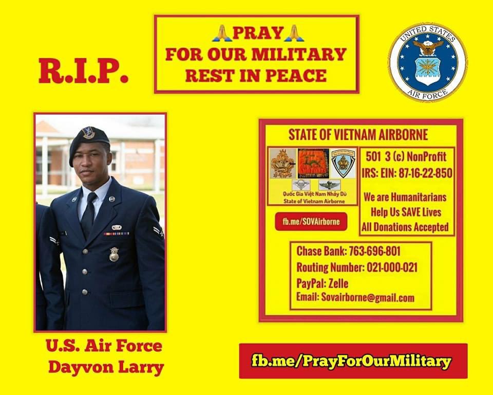 Pray for our Military  #RESTinPEACE
#RIP U.S. Air Force Dayvon Larry
Help DONATE to 501(3)c nonProfit: 
#Larado #Texas #Dallas #StLouis #Indianapolis #Indiana #Florida #California #Tennesse #Alabama #Oklahoma #Denver #Detroit #FortBliss #FortDrum #WestPoint #FortLeanardWood #Ohio