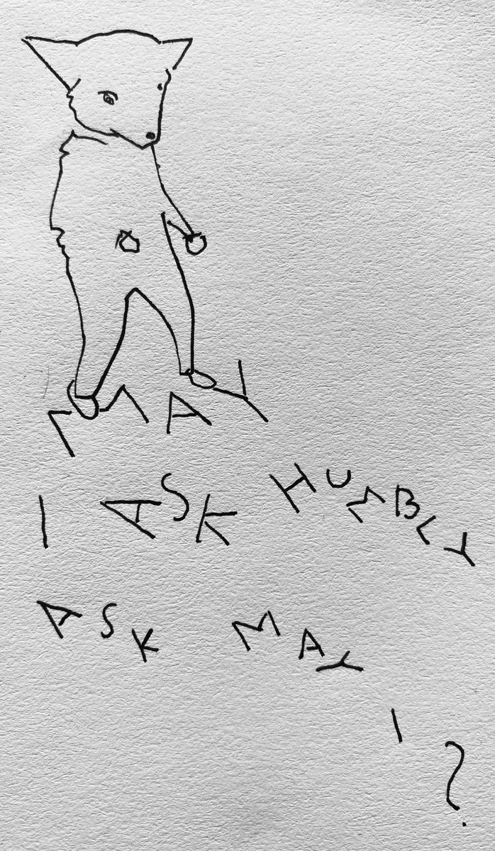 “may i ask humbly ask may i?”