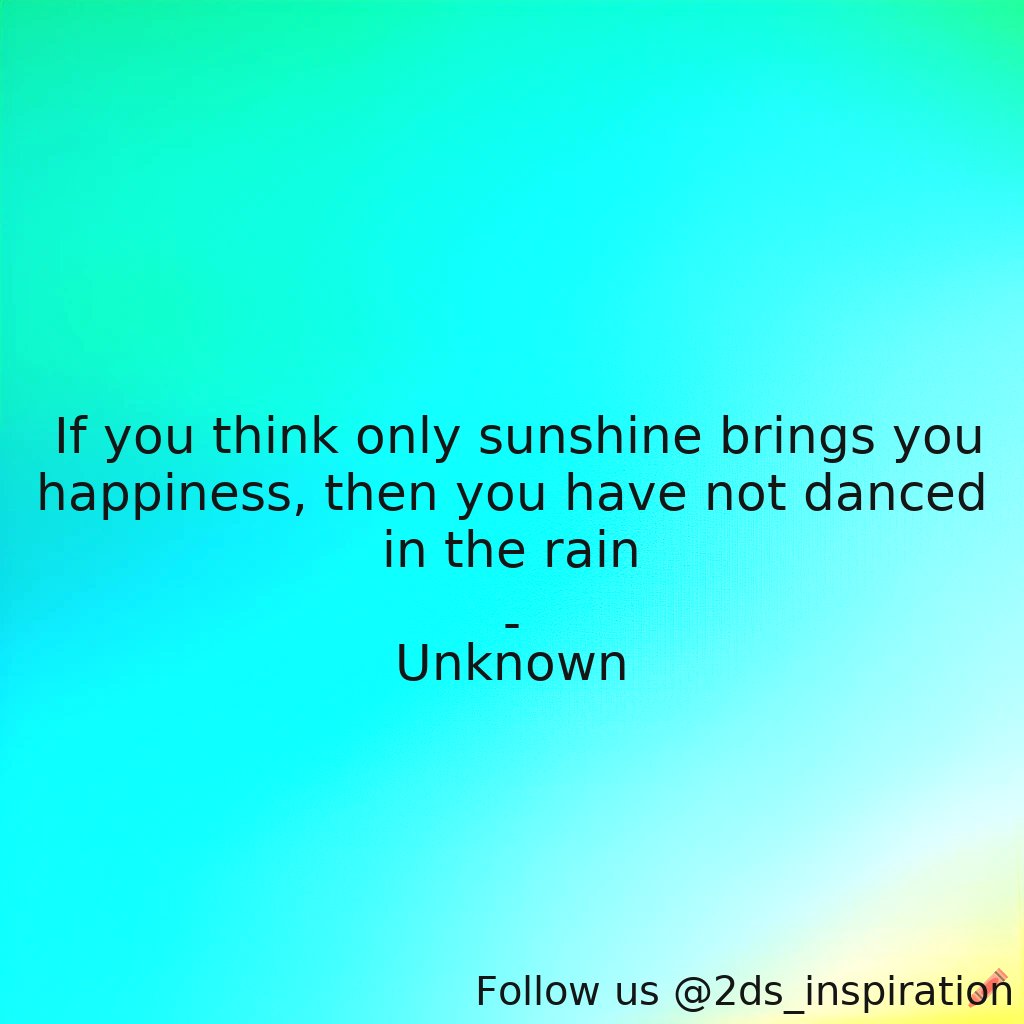 2ds_inspiration's tweet image. Author - Unknown

#25556 #quote #danced #happiness #rain #sunshine