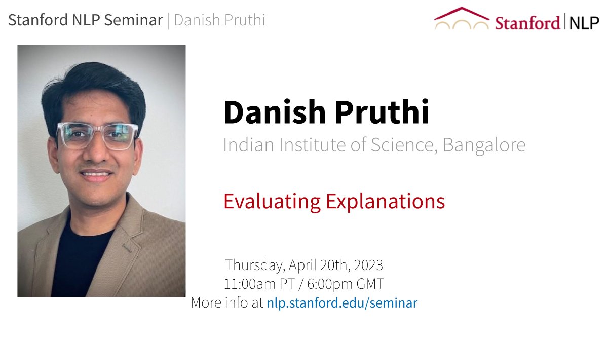 stanfordnlp's tweet image. For this week&apos;s NLP seminar, we are delighted to host @danish037 ! Danish will talk about Evaluating Explanations. The talk will be Thursday at 11AM PT. Non-Stanford affiliate registration form: forms.gle/KF1Tdjar3Ud4Yz…