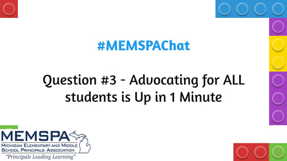 #MEMSPAChat

Question #3 - Advocating for ALL students is Up in 1 Minute