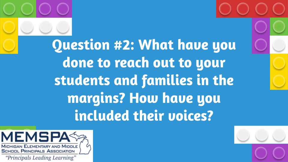 Question #2: What have you done to reach out to your students and families in the margins? How have you included their voices? #MEMSPAChat