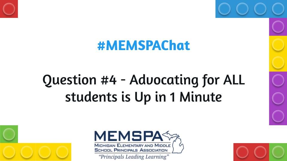 #MEMSPAChat

Question #4 - Advocating for ALL students is Up in 1 Minute