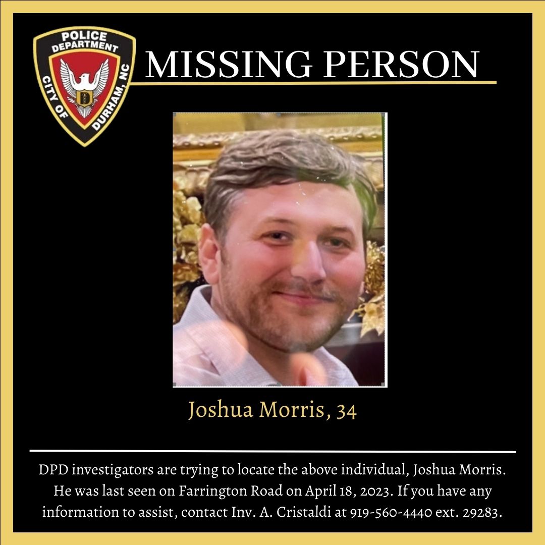 TheDurhamPolice's tweet photo. DPD investigators are seeking the public's help locating Joshua Morris, 34, of Durham. Morris was last seen on 04/18/23 walking in the area of 6119 Farrington Road. Anyone with information is asked to call Investigator A. Cristaldi at (919) 560-4440, ext. 29283. https://t.co/vHMlSTjyAY