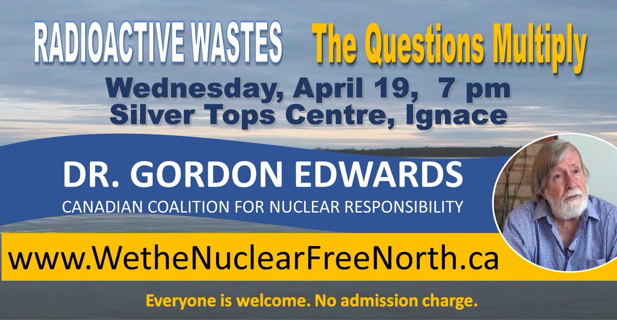 NuclearFreeNW's tweet photo. **TONIGHT* April 19 @ the Silver Tops Centre, Ignace. An evening of conversation with Dr. Gordon Edwards about the risks of transporting, processing and burying all of Canada's high level radioactive waste in a single location. #NoDGR #radioactive #nonuclearwaste https://t.co/GWBqAamYyQ