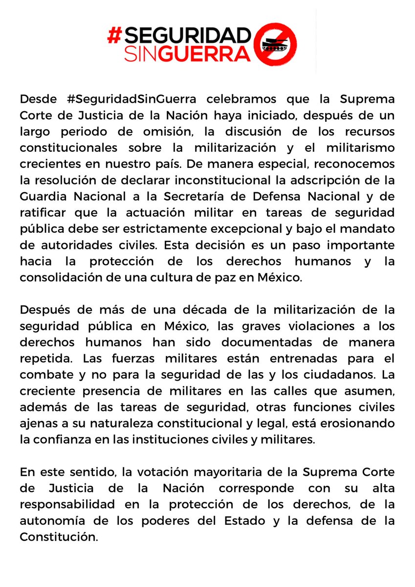 S_SinGuerra's tweet image. 📢 Desde #SeguridadSinGuerra celebramos la decisión de la @SCJN de declarar inconstitucional el pase de @GN_MEXICO_ a @SEDENAmx y proteger los DDHH de todas y todos. 

🛑 Nos preocupa la reacción del presidente @lopezobrador_, insistiremos que la militarización no es la solución.