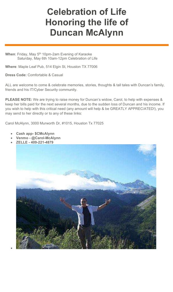 Duncan McAlynn (@infosecwar) on Twitter photo Here are the Celebration of Life details for Duncan. We hope that you can join us and share your stories. ~ Duncan’s Mum (<a href="/sharonpwrites/">Sharon Pratt</a>)
Had to repost due to the dates being wrong. So sorry for the confusion. Here are the Celebration of Life details for Duncan. We hope that you can join us and share your stories. ~ Duncan’s Mum (<a href="/sharonpwrites/">Sharon Pratt</a>)
Had to repost due to the dates being wrong. So sorry for the confusion.