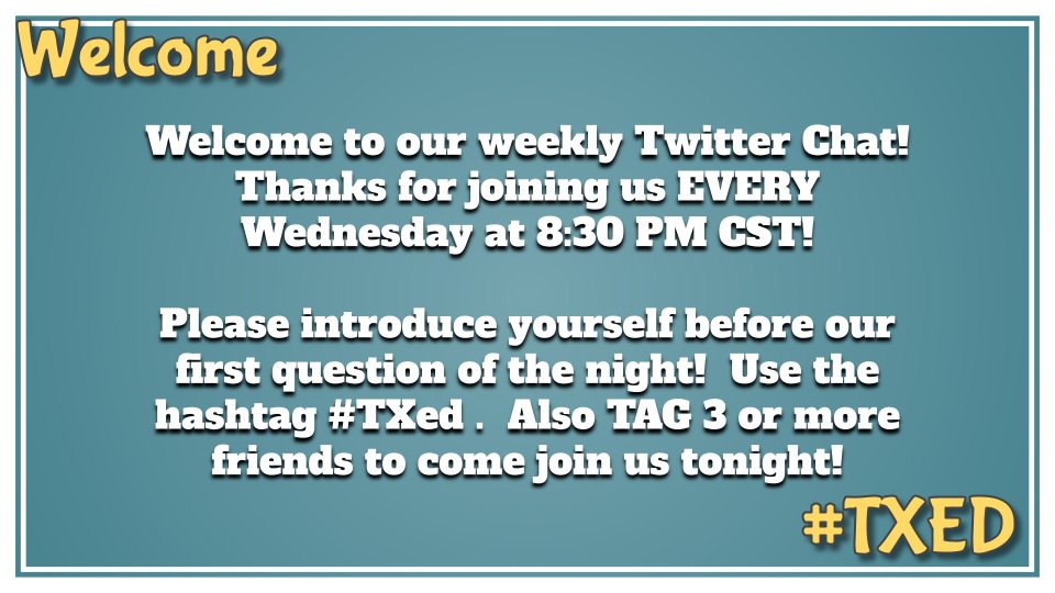 TXEDMod's tweet photo. Again, welcome to our weekly Twitter Chat!  Thanks for joining us EVERY Wednesday at 8:30 PM CST!

Please introduce yourself before our first question of the night!  Use the hashtag #TXed https://t.co/B82OaxSG2w