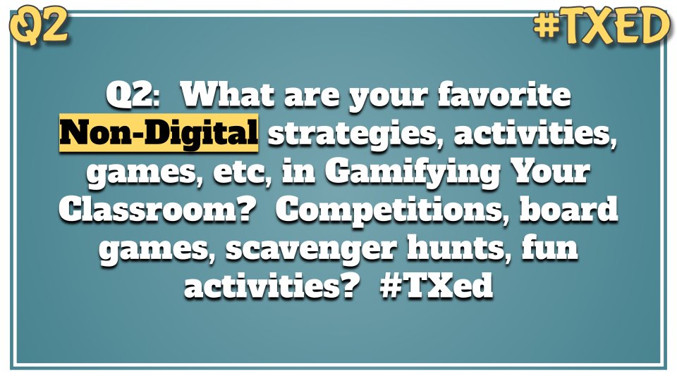 TXEDMod's tweet photo. Q2:  What are your favorite non-digital strategies, activities, games, etc, in Gamifying Your Classroom?  Competitions, board games, scavenger hunts, fun activities?  #TXed 

Reply with "A2" and use the hashtag, #TXed https://t.co/P2op6wK9Cq
