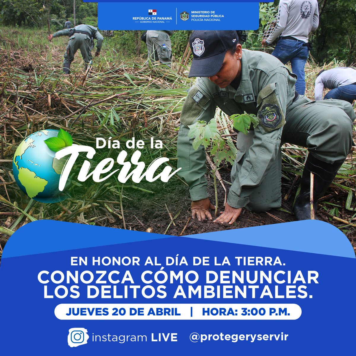 policiadepanama's tweet photo. Este jueves 20 de abril a las 03:00 p.m. te invitamos a nuestro #IntagramLive @ProtegerYServir, en comemoración al Día de la Tierra. Conozca cómo denunciar los delitos ambientales. #CuidemosNuestraTierra https://t.co/3BzcKW7PNN