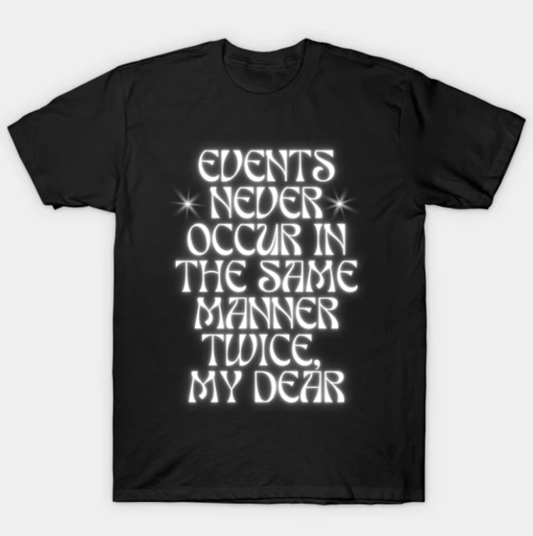 Events never occur in the same manner twice, my dear
teepublic.com/t-shirt/438507…
Events never occur in the same manner twice, my dear #eventsnyc #eventsdecor #eventspecialist    EventsInLagos #eventslife #eventsplanning #eventsdubai #eventsindubai #eventsprofs #eventsdesign