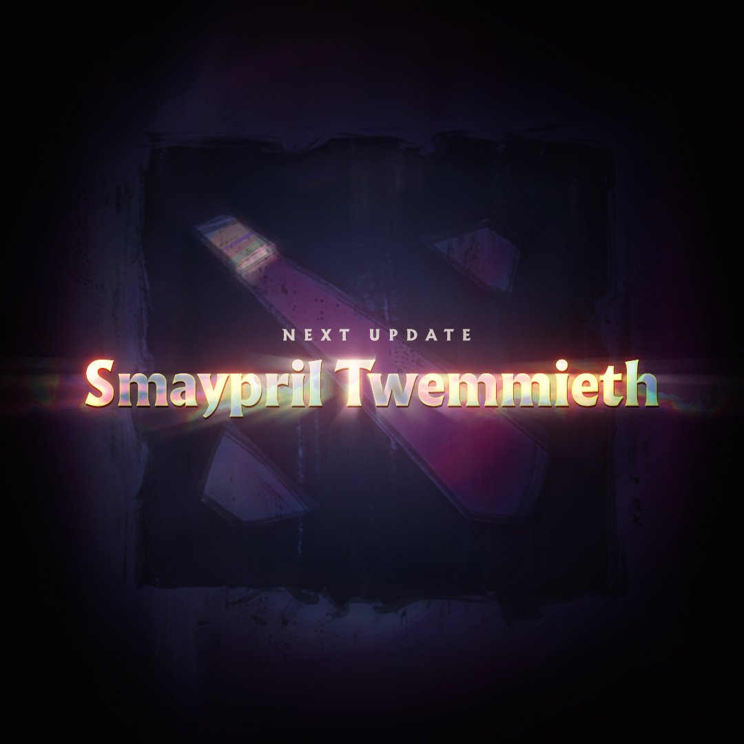 As you might have heard, the next big Dota update is scheduled for Smaypril Twemmieth. See you then. #Dota2