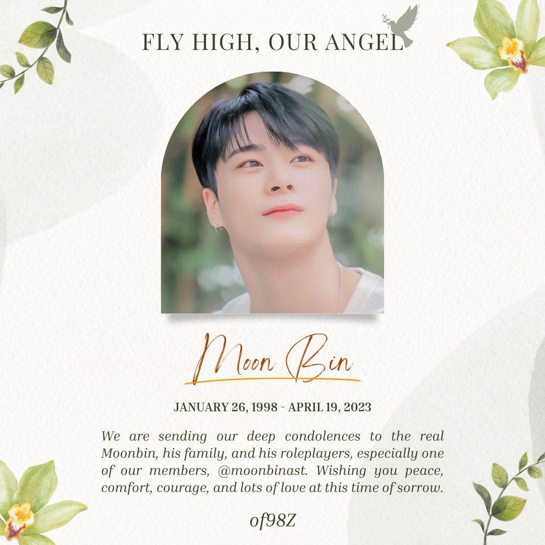 To the one who had the most beautiful smile, Moonbin, we, of98z, sent our condolences to you and all of his roleplayers out there. Fly high, our hero. You will forever be missed. 🕊️