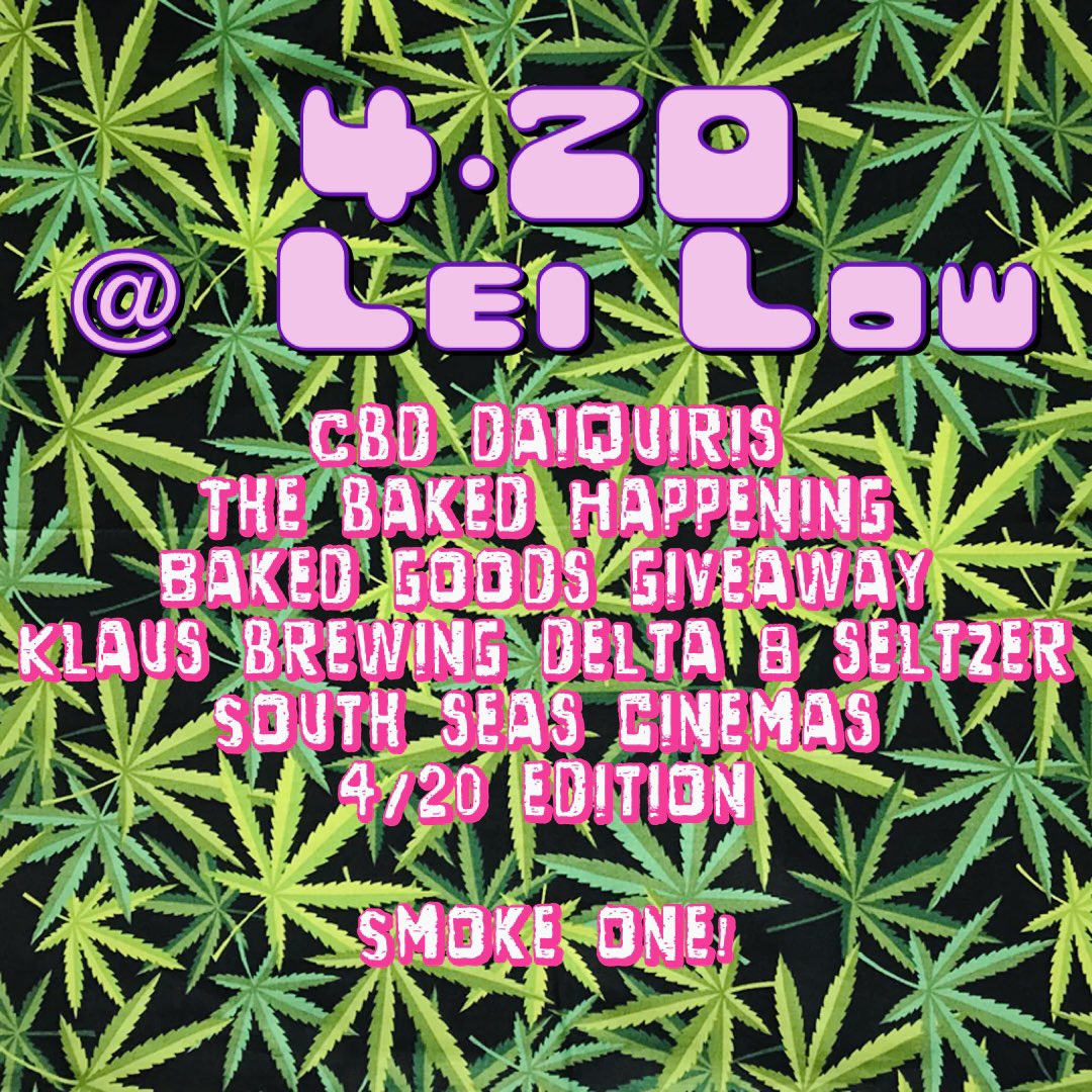 TOMORROW
LEI LOW &amp; GET HIGH ! 
We’ll be giving away baked goods by our friend @the_bake_happening. Get in the right of state of mind with @klausbrewing’s Delta 8 Seltzer. Elevate your daiquiri experience with a CBD Daiquiri and kick back and watch our favorite stoner flicks.