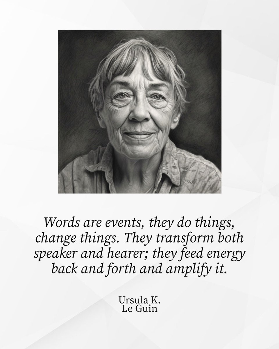 Advatera's tweet photo. Words are events, they do things, change things. They transform both speaker and hearer; they feed energy back and forth and amplify it. - Ursula K. Le Guin #inspiration #quote #communication #leadership https://t.co/WXv0IenvZz