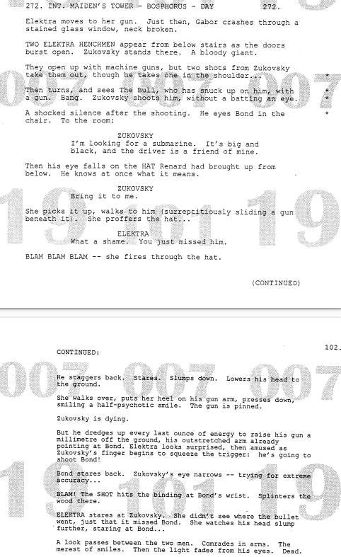 Zukovsky's death in The World Is Not Enough is somehow more badass in the script. 

#JamesBond #TheWorldIsNotEnough #PierceBrosnan #RobbieColtrane #SophieMarceau #screenplay #HesGoingToShootBond