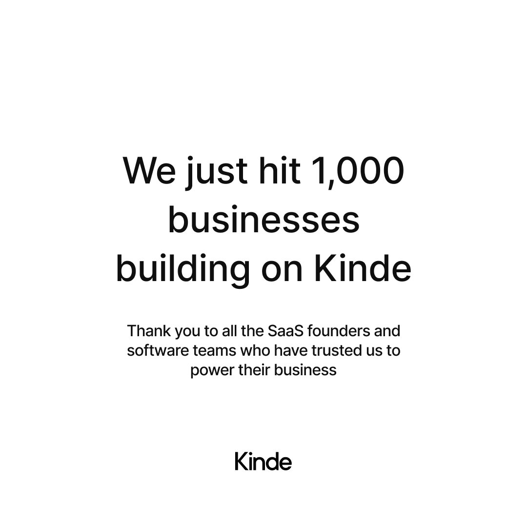 Today is a BIG day at Kinde 

Excited to be working with 1,000 of the most exciting software teams out there 🚀