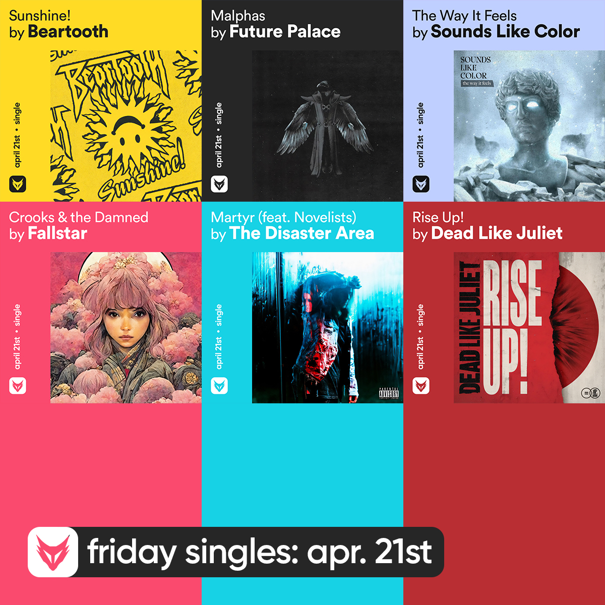 foxcore (@foxcoreisdead) on Twitter photo // #Friday singles, Pt. II: April 21st
<a href="/BEARTOOTHband/">Beartooth</a> — Sunshine!
<a href="/FuturePalaceDE/">Future Palace</a> — Malphas
<a href="/SoundsColor/">Sounds Like Color</a> — The Way It Feels
<a href="/Fallstar777/">Fallstar</a> — Crooks & the Damned (feat. <a href="/austinrvisser/">visserroyceavstin</a> of <a href="/_theundertaking/">The Undertaking!</a>)
<a href="/TheDisasterArea/">THE DISASTER AREA</a> — Martyr
<a href="/DeadLikeJuliet/">Dead Like Juliet</a> — Rise Up! // #Friday singles, Pt. II: April 21st
<a href="/BEARTOOTHband/">Beartooth</a> — Sunshine!
<a href="/FuturePalaceDE/">Future Palace</a> — Malphas
<a href="/SoundsColor/">Sounds Like Color</a> — The Way It Feels
<a href="/Fallstar777/">Fallstar</a> — Crooks & the Damned (feat. <a href="/austinrvisser/">visserroyceavstin</a> of <a href="/_theundertaking/">The Undertaking!</a>)
<a href="/TheDisasterArea/">THE DISASTER AREA</a> — Martyr
<a href="/DeadLikeJuliet/">Dead Like Juliet</a> — Rise Up!