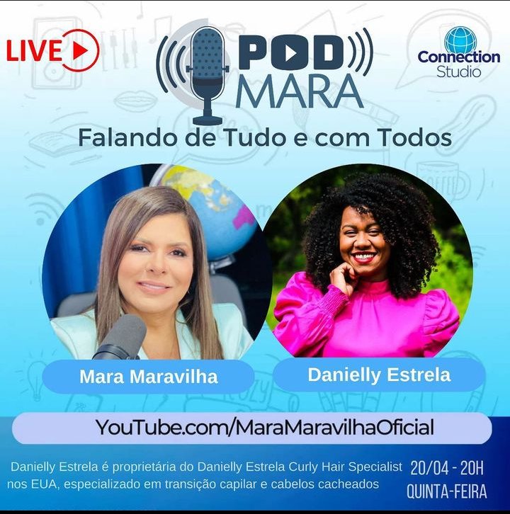 E hoje é dia de #PodMara e a entrevistada será Danielly Estrela ela que é proprietária de um salão de beleza nos Estados Unidos especializado em transição capilar e cabelos cacheados vamos conhecer melhor a história dela através do canal Mara Maravilha oficial no YouTube ás 20:00