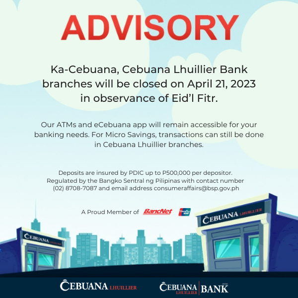 cebuanabank's tweet photo. Cebuana Lhuillier Bank branches are closed on April 21, 2023, for Eid'l Fitr. Operations resume on April 24, 2023. ATMs and eCebuana App are still available, and Micro Savings transactions can still be done in any Cebuana Lhuillier branch nationwide. https://t.co/zXjQhyfnt1