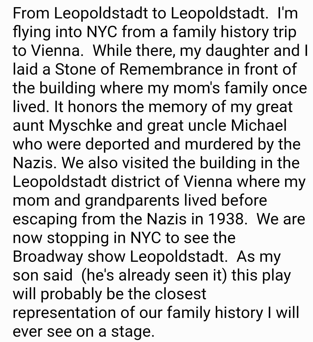 barbarafeldman's tweet photo. From Leopoldstadt to Leopoldstadt.  I'm flying into NYC from a family history trip to Vienna ...read the rest of my story in attached image. 

#vienna #wien #holocaust #broadway #Leopolstadt #LeopoldstadtBwy @Leopoldstadtbwy
@JoshMalina  I loved "What do we talk" @TheOldGlobe https://t.co/mO4BHdGchc