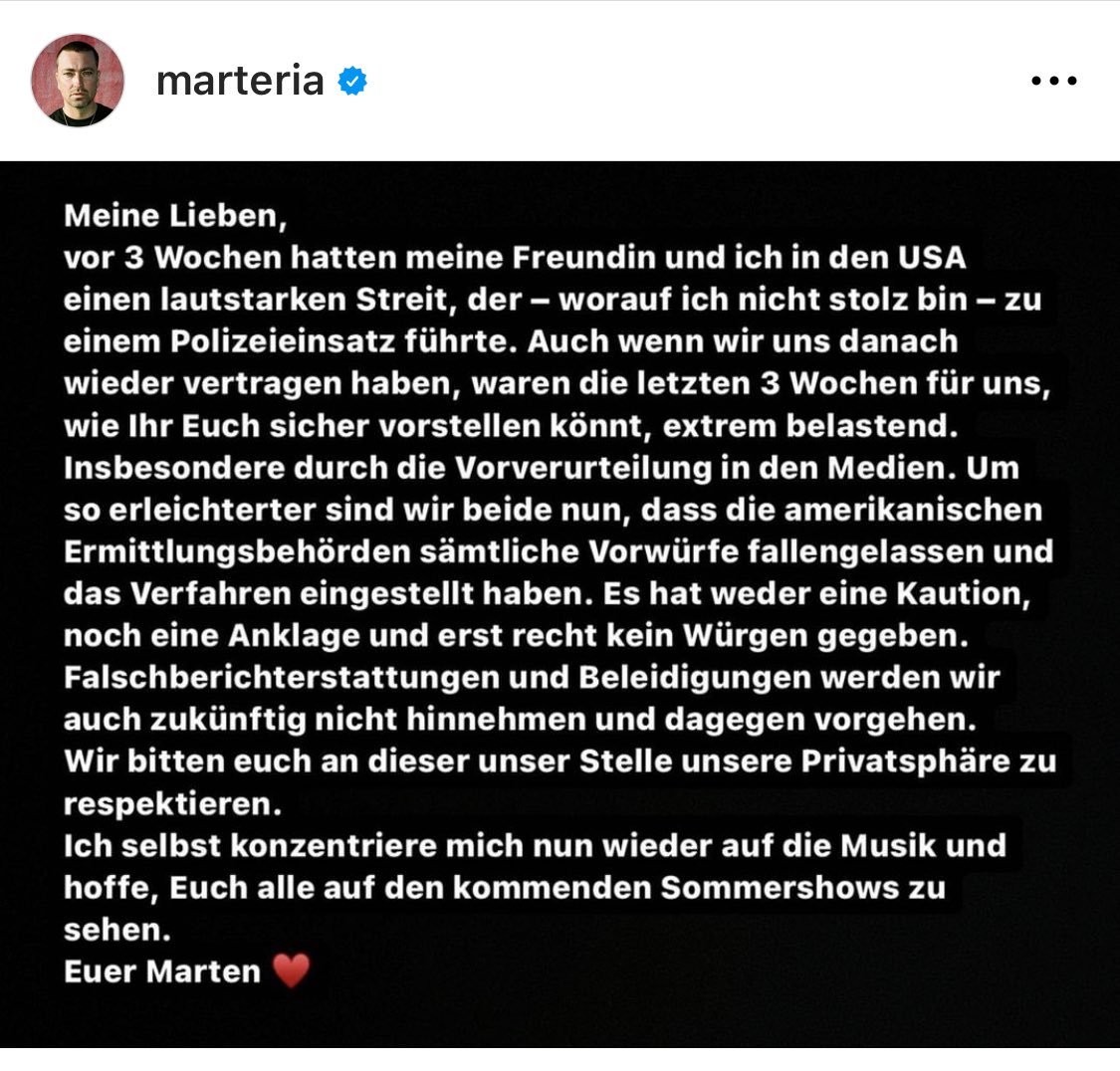 Marteria äußert sich zu den Vorwürfen, er hätte eine Frau geschlagen: Er und seine Freundin hätten einen „lautstarken Streit“ gehabt, sich nun wieder vertragen. Er beklagt „Vorverurteilung in den Medien“. Die Vorwürfe basierten jedoch auf den Angaben der Frau in der Polizeiakte👇