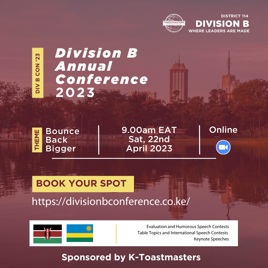 Join this Saturday for Division B Conference, District 114

Theme: Bounce Back Bigger
Register: divisionbconference.co.ke
Date &amp; Time: April 22nd Saturday, 9AM
Online Meeting