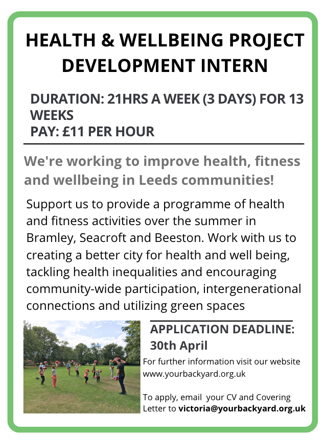 Fancy joining the team here at Your Back Yard? We’re #hiring a Health and Wellbeing Project Development Intern!

Email victoria@yourbackyard.org.uk to apply!

Check out our website for more info: lnkd.in/g9z8tSeS #leedsstudentjobs

#thirdsectorleeds #summerplacement