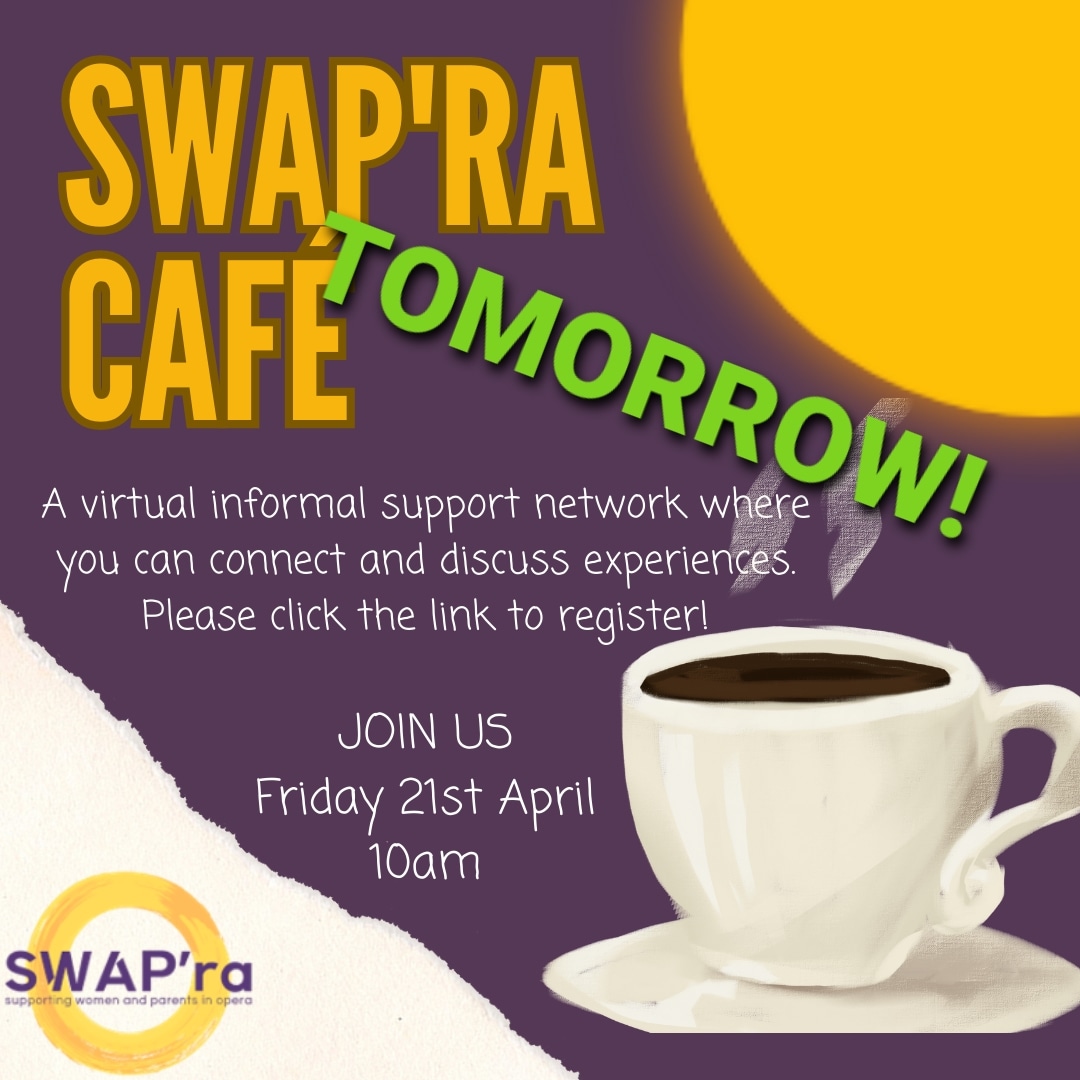 Tomorrow morning! Join us online for a cuppa and informal chat - Friday 21st April @ 10am. Clink the link to register! swap-ra.org/cafe #operamum #operadad #parentswhoperform