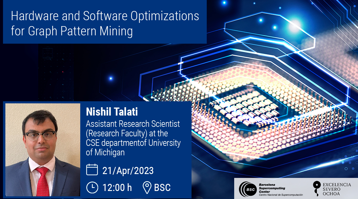 BSC-CNS (@bsc_cns) on Twitter photo 📢#BSCSeminar: Hardware and Software Optimizations for Graph Pattern Mining
🗣<a href="/TalatiNishil/">Nishil Talati</a>, <a href="/UMich/">University of Michigan</a>
📆 21/04 📍BSC
➡bsc.es/Zuj 📢#BSCSeminar: Hardware and Software Optimizations for Graph Pattern Mining
🗣<a href="/TalatiNishil/">Nishil Talati</a>, <a href="/UMich/">University of Michigan</a>
📆 21/04 📍BSC
➡bsc.es/Zuj