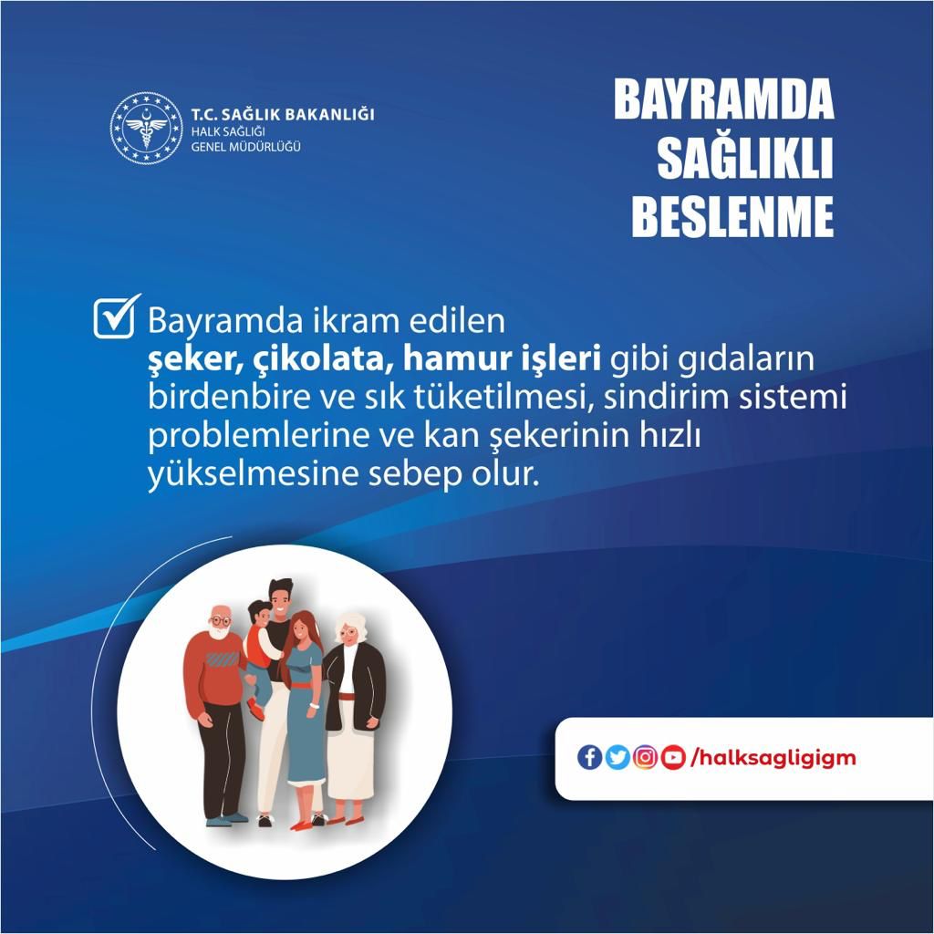 Bayram ziyaretlerinde sunulan ikramlara dikkat edilmeli, aşırıya kaçılmamalı, yeterli ve dengeli beslenme ilkeleri unutulmamalıdır.  
#BayramdaSağlıklıBeslenme