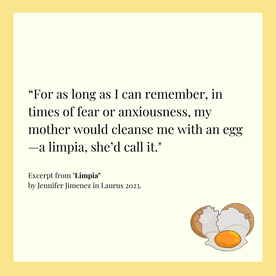 UNLLaurus's tweet photo. “For as long as I can remember, in times of fear or anxiousness, my mother would cleanse me with an egg—a limpia, she’d call it." Jennifer Jimenez's "Limpia" soothes readers with visceral descriptions of a cleansing family ritual.
Read this poem &amp; more in Laurus 2023. https://t.co/PJYX7TVMLY