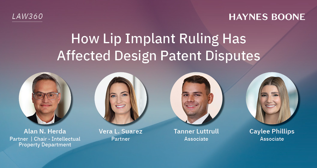 haynesboone's tweet image. #HaynesBoone obtained a Federal Circuit ruling on a design patent for lip implants, reversing U.S. Patent Office precedent and affecting disputes over #DesignPatents. Read about the ripple effects in this  @Law360 article. haynesboone.com/news/publicati… #USPTO #IntellectualProperty